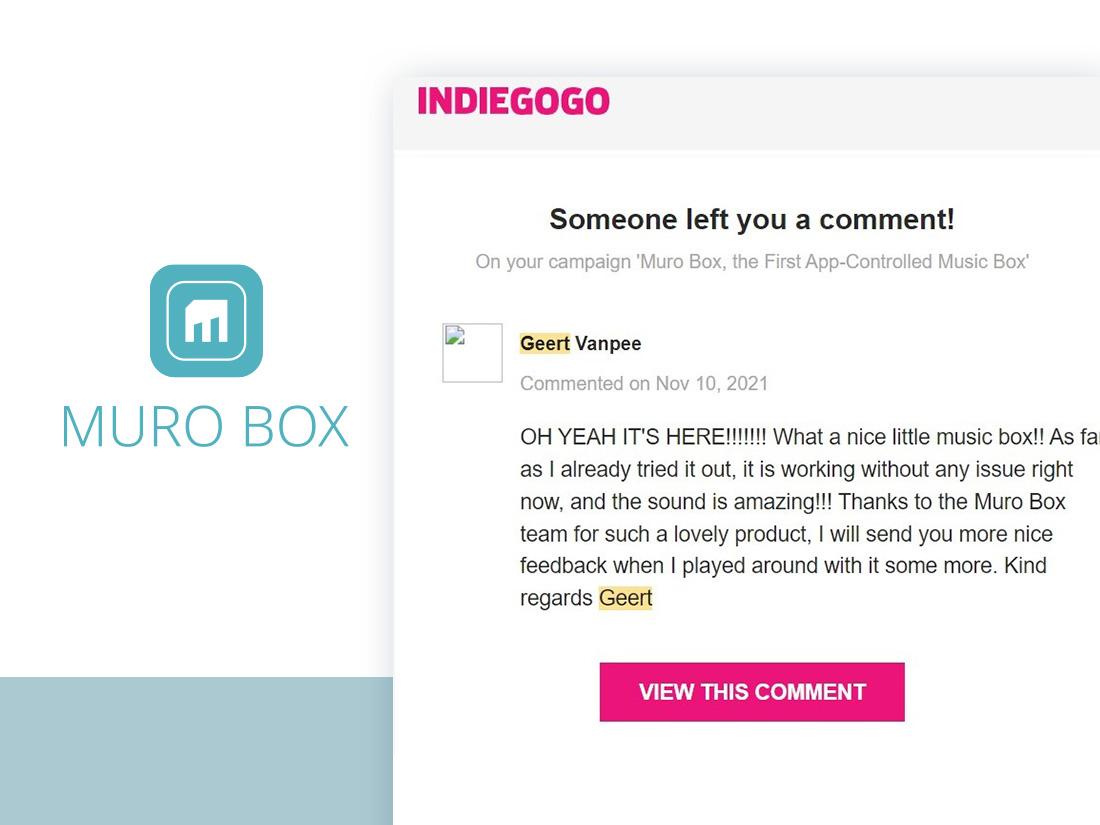 The above screenshot shows that Geert received his Muro Box in Belgium on 2021/11/10 and he was excited to write a comment in our Indiegogo campaign to thank our team.