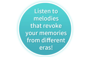 Listen to melodies that revoke your memories from different eras!