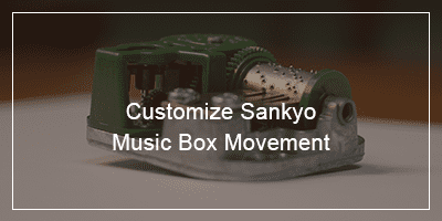 Customize Sankyo Music Box Movement