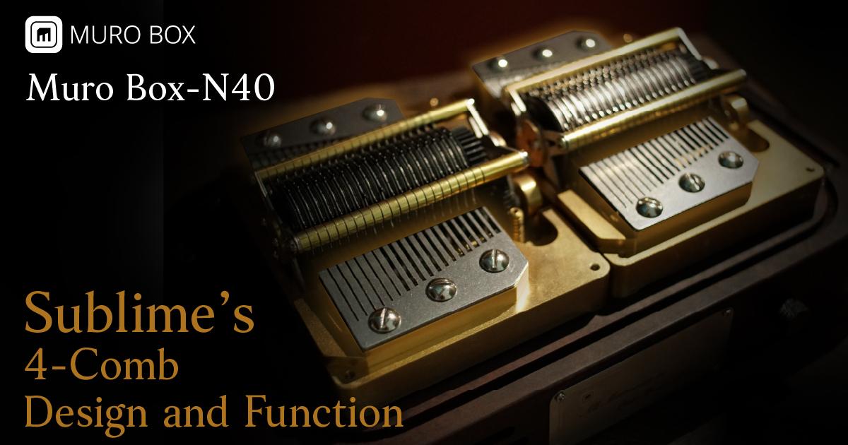 Muro Box-N40 Sublime's 4-Comb Design and Function - Muro Box