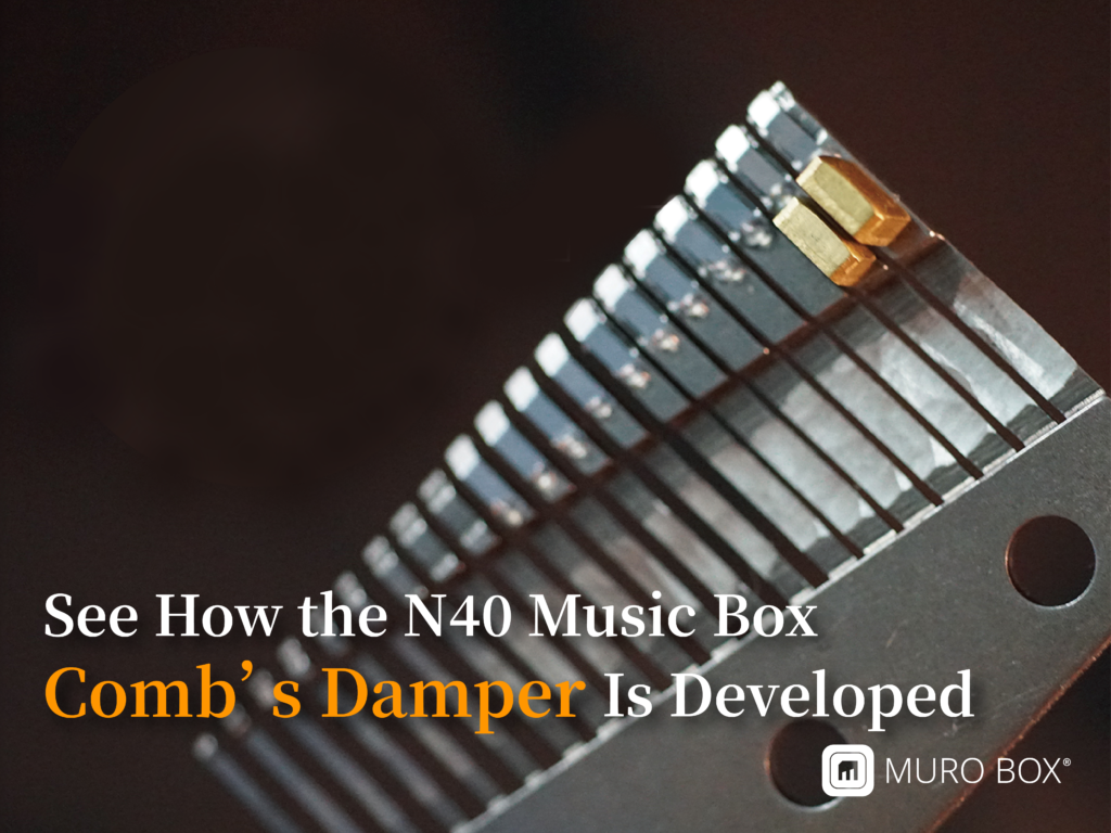 Unveiling the Final Design and Production Method for the Muro Box-N40 Music Box Comb's Damper