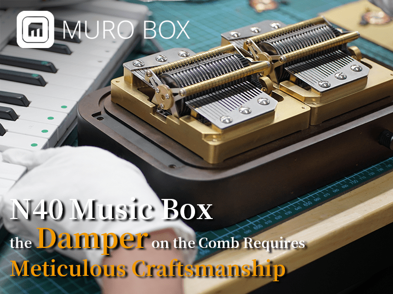 Muro Box-N40 Music Box the Damper on the Comb Requires Meticulous Craftsmanship